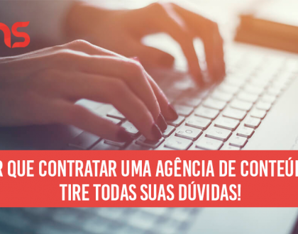 Por que contratar uma agência de conteúdo? Tire todas suas dúvidas!