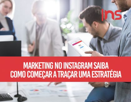Marketing no Instagram: saiba como começar a traçar uma estratégia