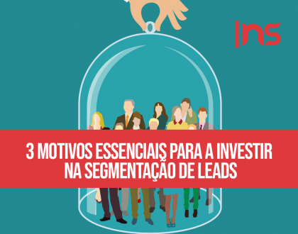 3 motivos essenciais para a investir na segmentação de leads