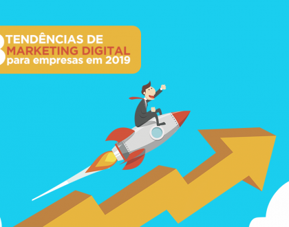 8 Tendências de Marketing Digital para as Empresas em 2019
