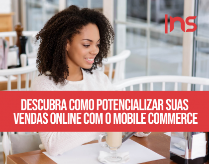 Descubra como potencializar suas vendas online com o mobile commerce