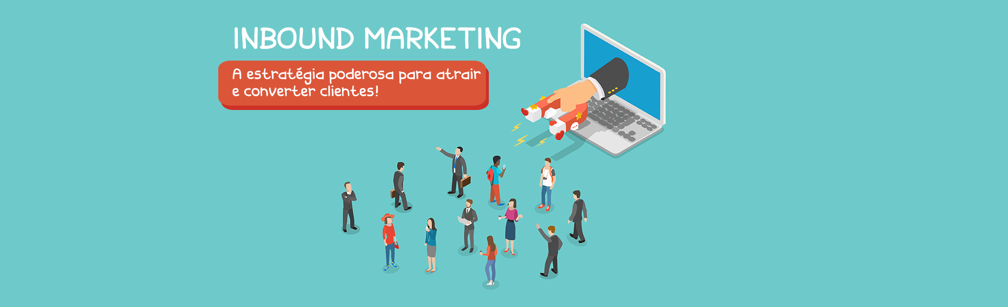 Inbound Marketing - A estratégia poderosa para atrair e converter clientes
