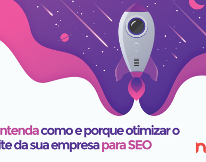 Entenda como e porque otimizar o site da sua empresa para SEO