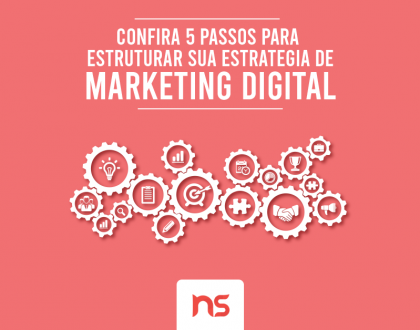 Confira 5 passos para estruturar sua estratégia de marketing digital
