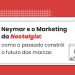 Neymar no Santos e o impacto do marketing da nostalgia